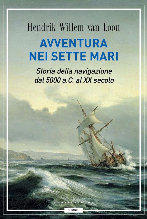 Cover of the book Avventura nei sette mari by Hendrik Willen Van Loon, Castelvecchi