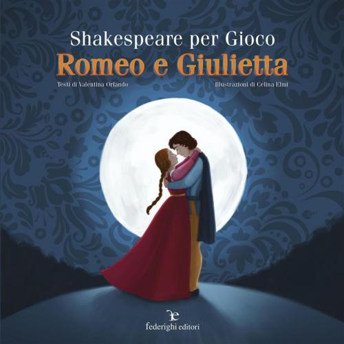 Cover of the book Shakespeare Per Gioco – Romeo e Giulietta by Valentina Orlando, Celina Elmi, Federighi Editori
