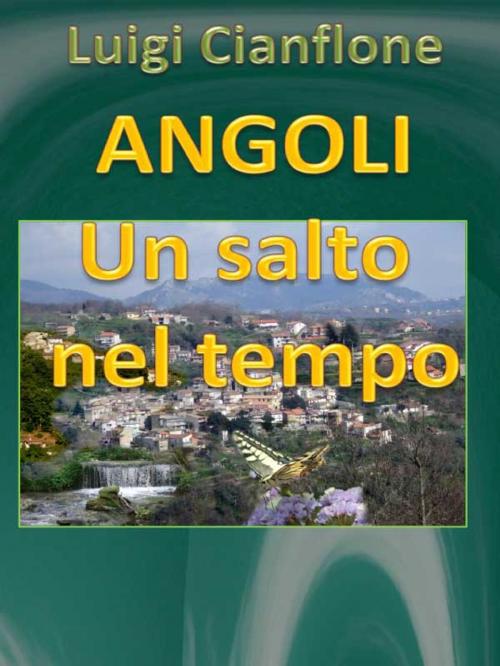 Cover of the book Angoli. Un salto nel tempo by Luigi Cianflone, Youcanprint