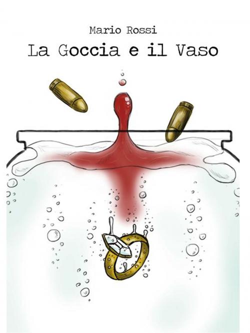 Cover of the book La goccia e il vaso by Mario Rossi, Youcanprint Self-Publishing