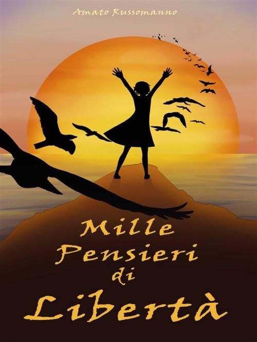 Cover of the book Mille Pensieri di Libertà by Amato Russomanno, Youcanprint