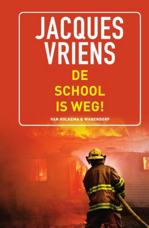 Cover of the book De school is weg! by Jacques Vriens, Uitgeverij Unieboek | Het Spectrum