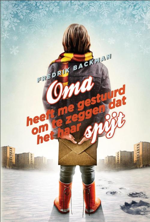 Cover of the book Oma heeft me gestuurd om te zeggen dat het haar spijt by Fredrik Backman, Singel Uitgeverijen