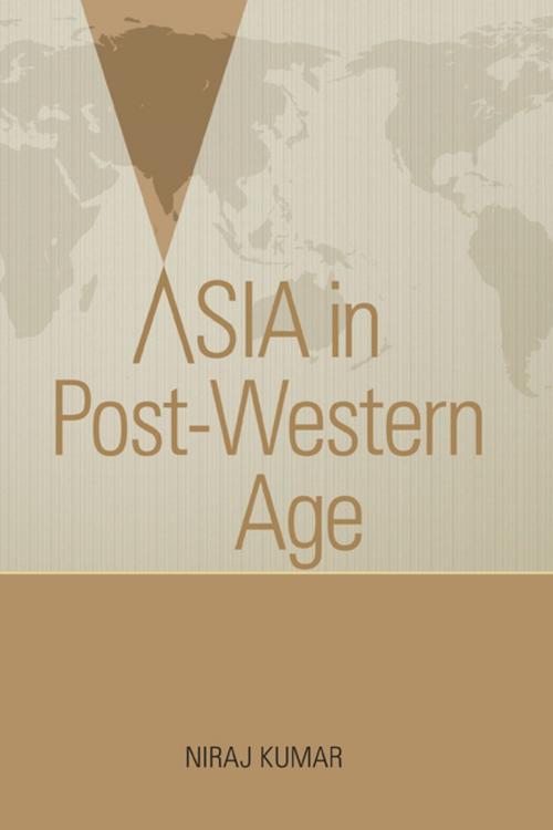 Cover of the book Asia in Post-Western Age by Mr Niraj Kumar, KW Publishers