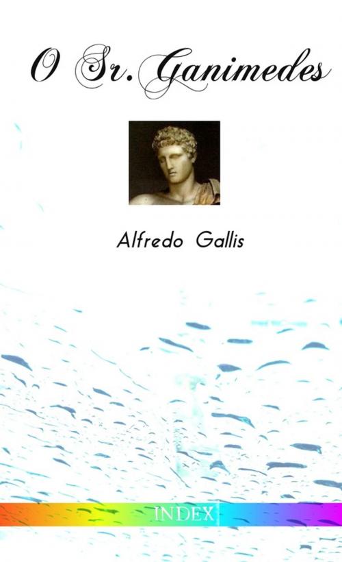 Cover of the book O Sr. Ganimedes by Alfredo Gallis, INDEX ebooks