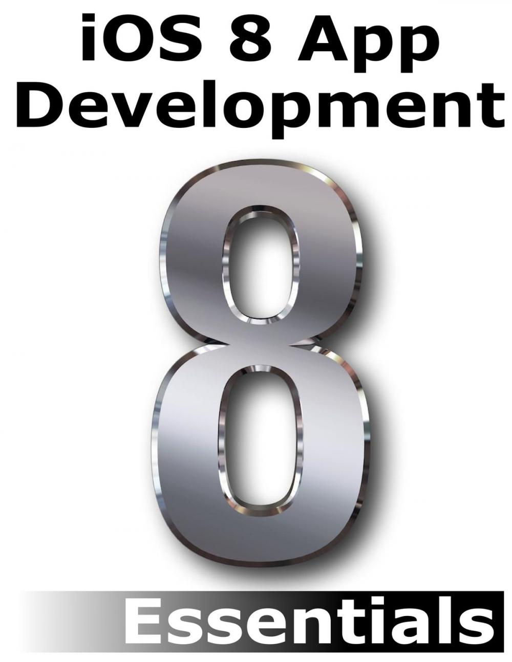 Big bigCover of iOS 8 App Development Essentials - Second Edition