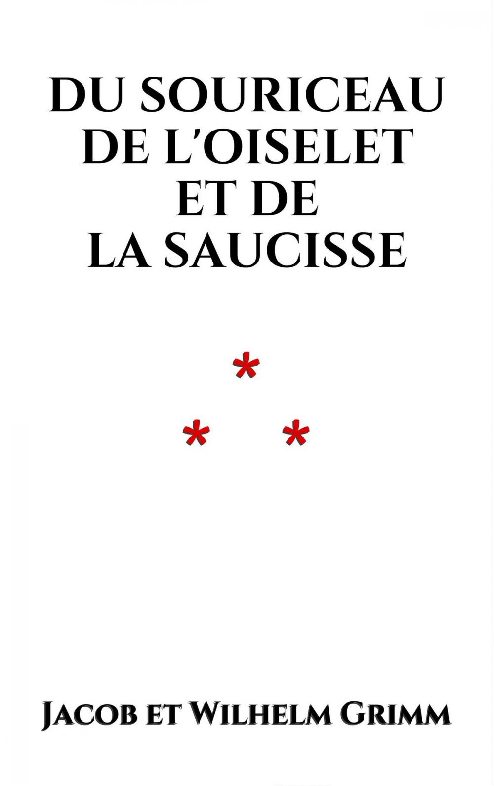 Big bigCover of Du souriceau, de l'oiselet et de la saucisse