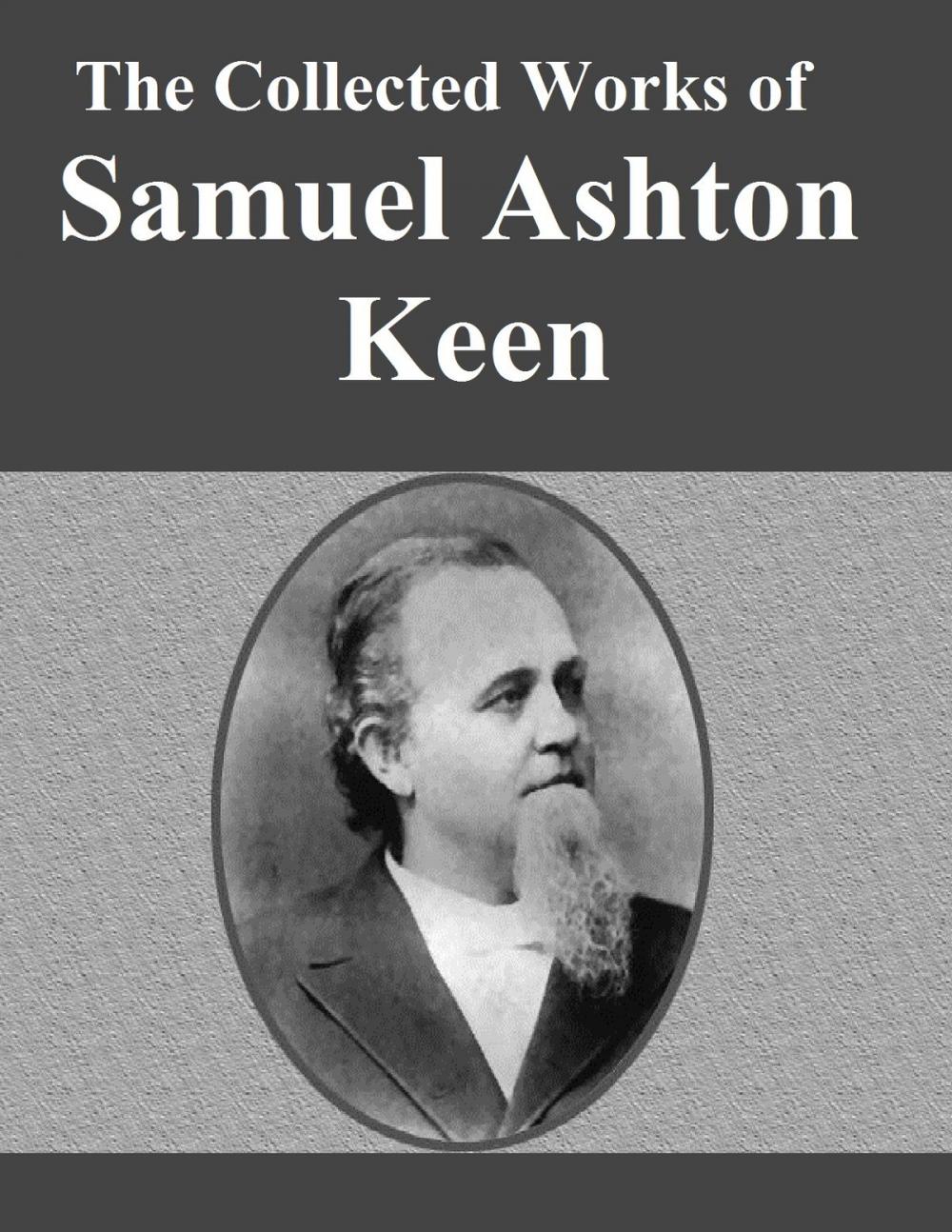 Big bigCover of The Collected Works of Samuel Ashton Keen