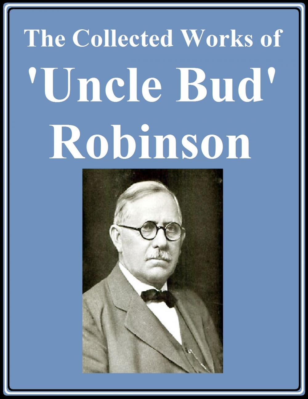 Big bigCover of The Collected Works of 'Uncle Bud' Robinson