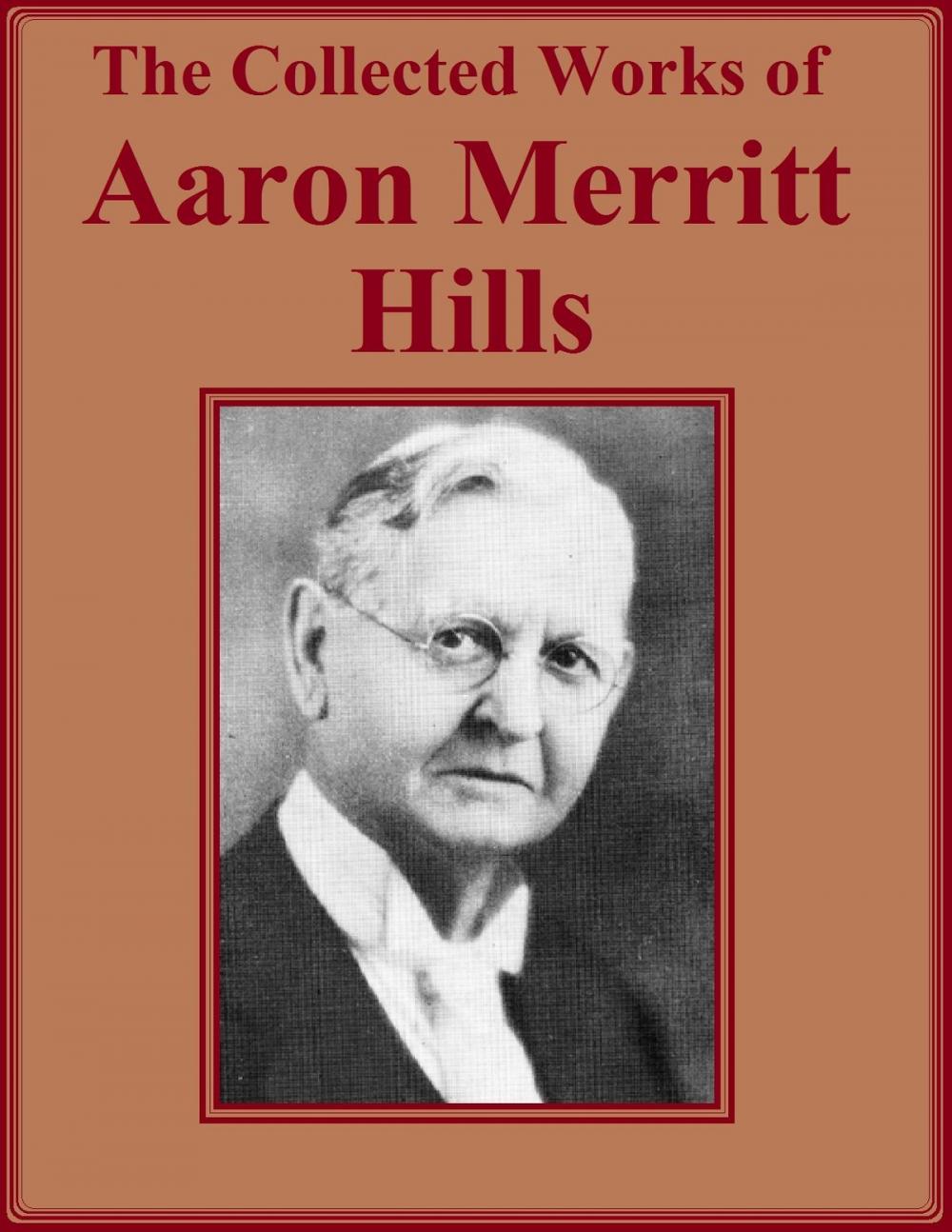 Big bigCover of The Collected Works of Aaron Merritt Hills