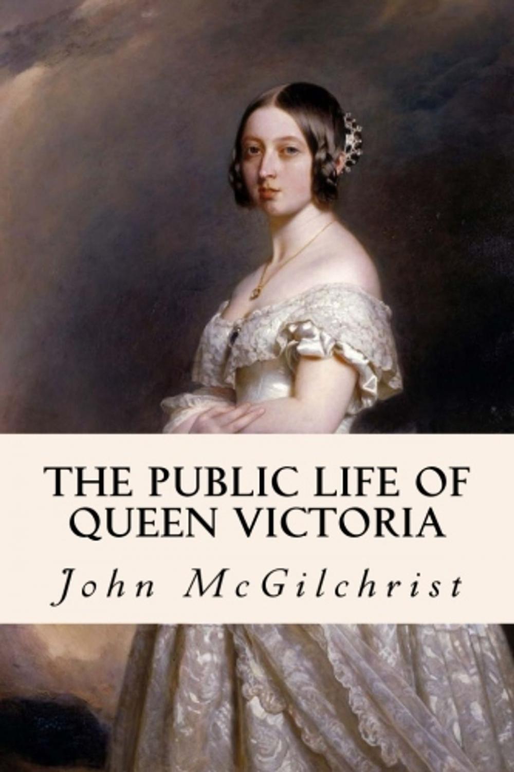 Big bigCover of The Public Life of Queen Victoria