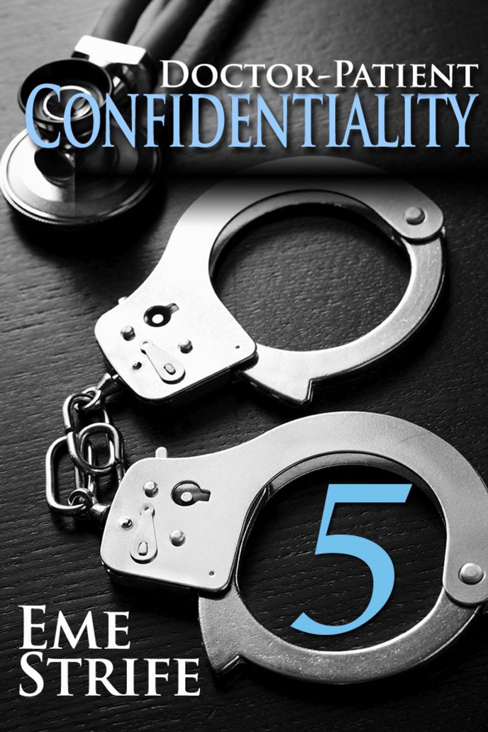 Big bigCover of Doctor-Patient Confidentiality: Volume Five (Confidential #1) (Contemporary Erotic Romance: BDSM, Free, New Adult, Erotica, Billionaire, Alpha Male, 2019, US, UK, CA, AU, IN, ZA)