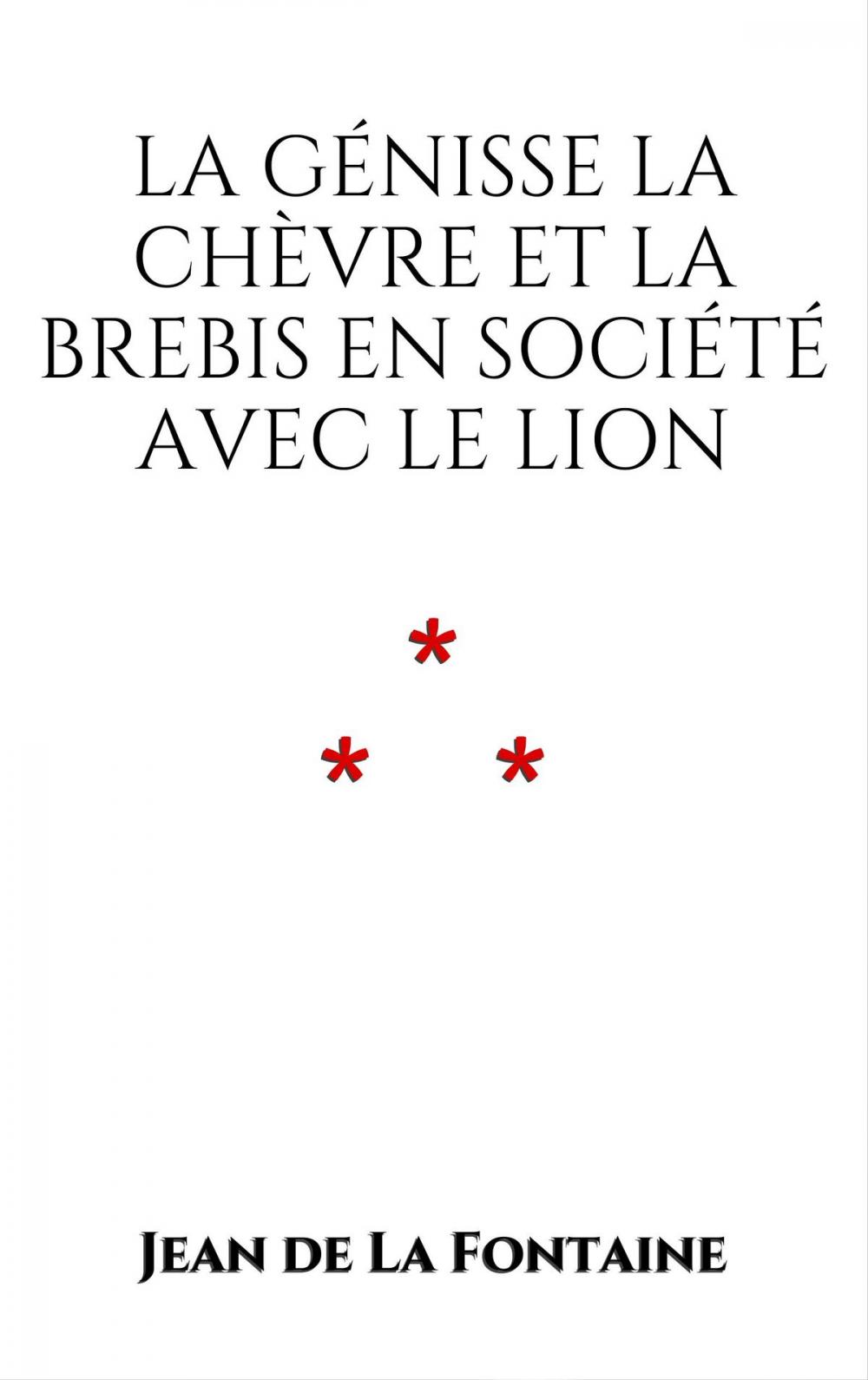 Big bigCover of La Génisse, la Chèvre, et la Brebis, en société avec le Lion