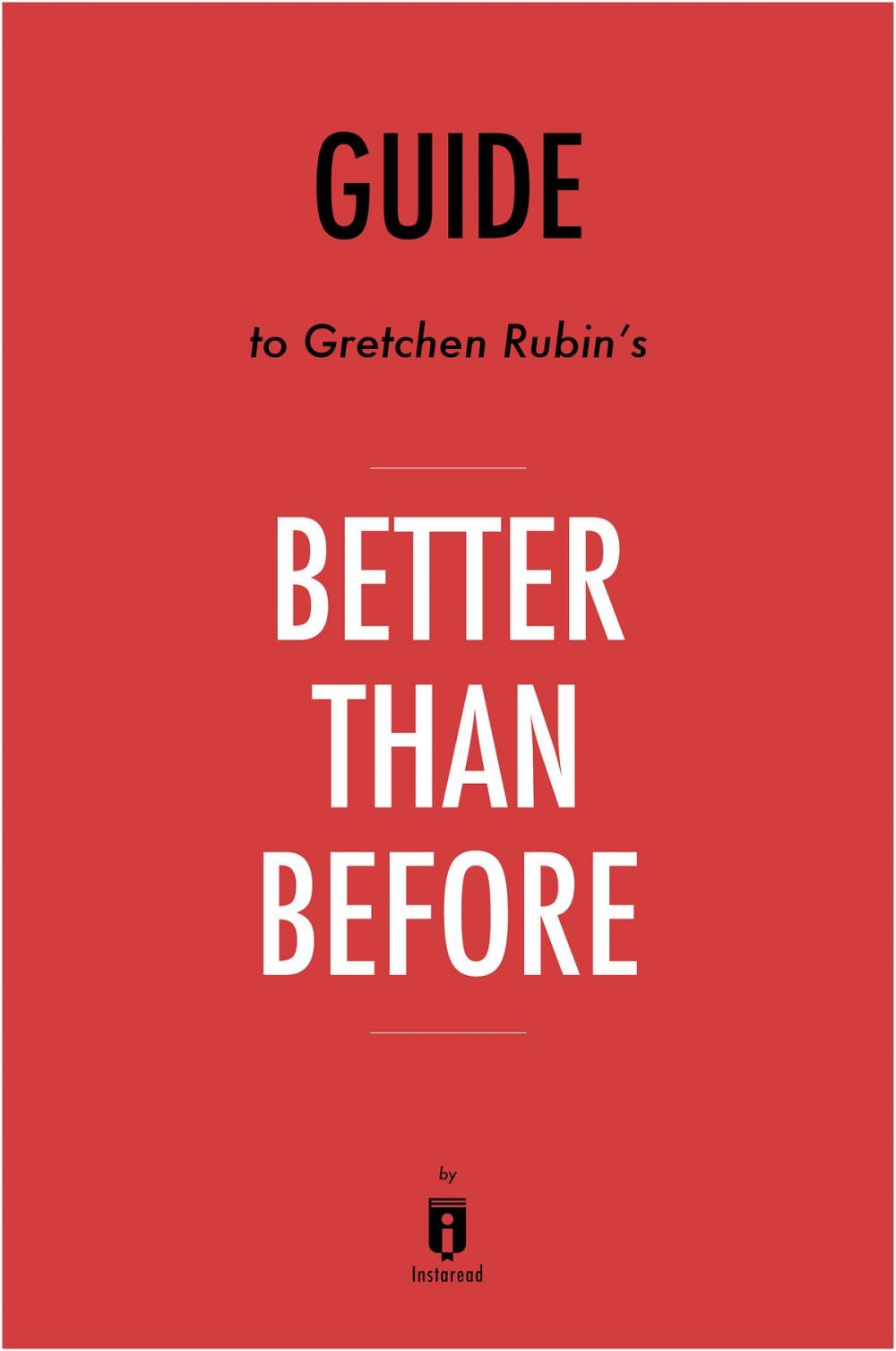 Big bigCover of Guide to Gretchen Rubin’s Better Than Before by Instaread