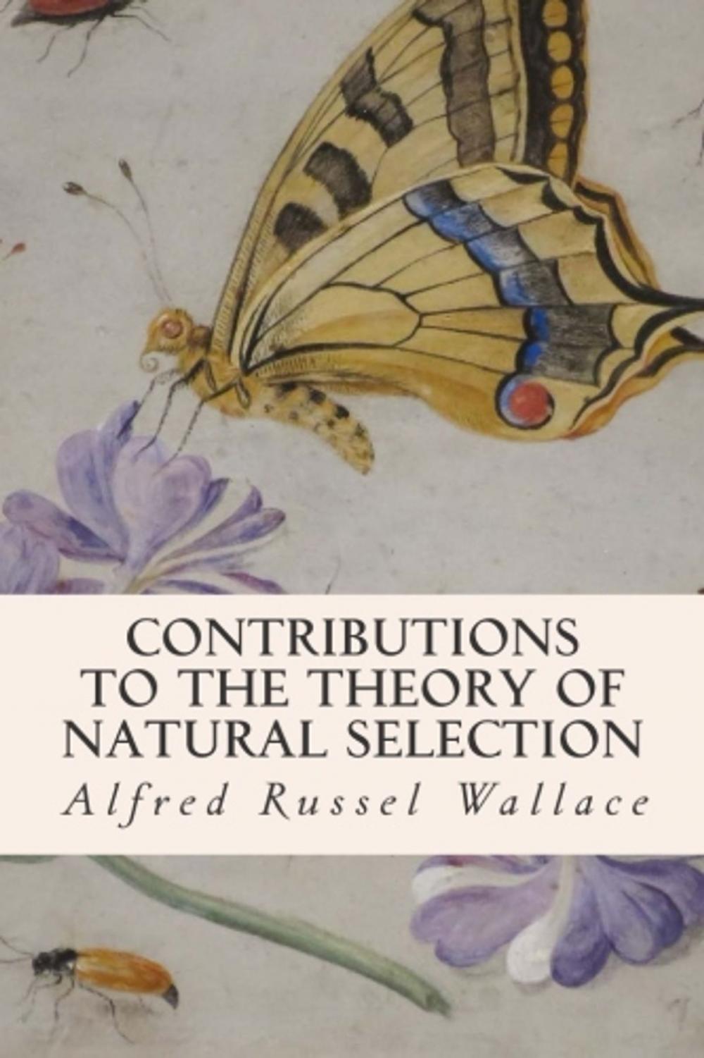 Big bigCover of Contributions to the Theory of Natural Selection