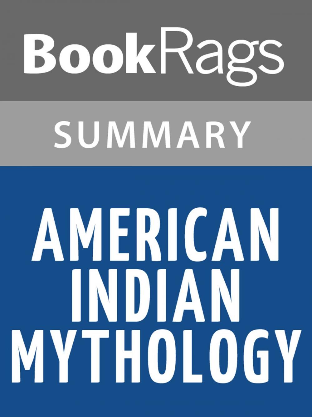 Big bigCover of American Indian Mythology by Alice Marriott and Carol K. Rachlin Summary & Study Guide