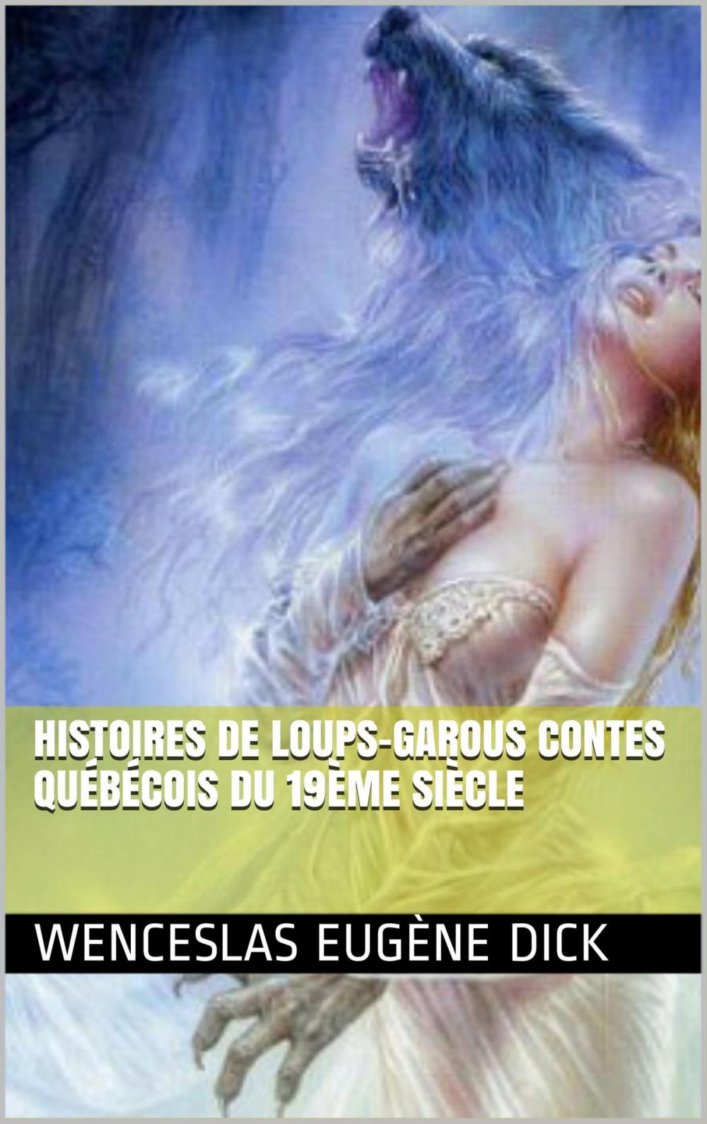 Big bigCover of Histoires de loups-garous Contes québécois du 19ème siècle