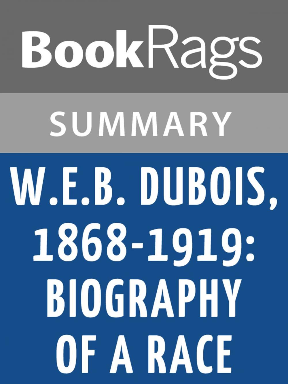 Big bigCover of W. E. B. Du Bois, 1868-1919: Biography of a Race by David Levering Lewis l Summary & Study Guide