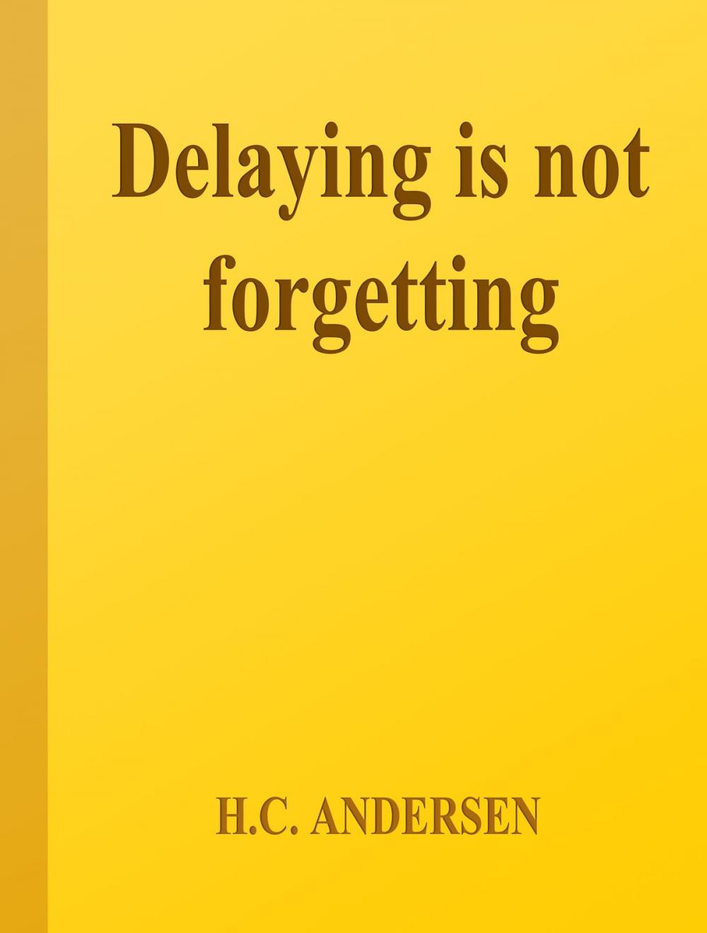 Big bigCover of Delaying Is Not Forgetting