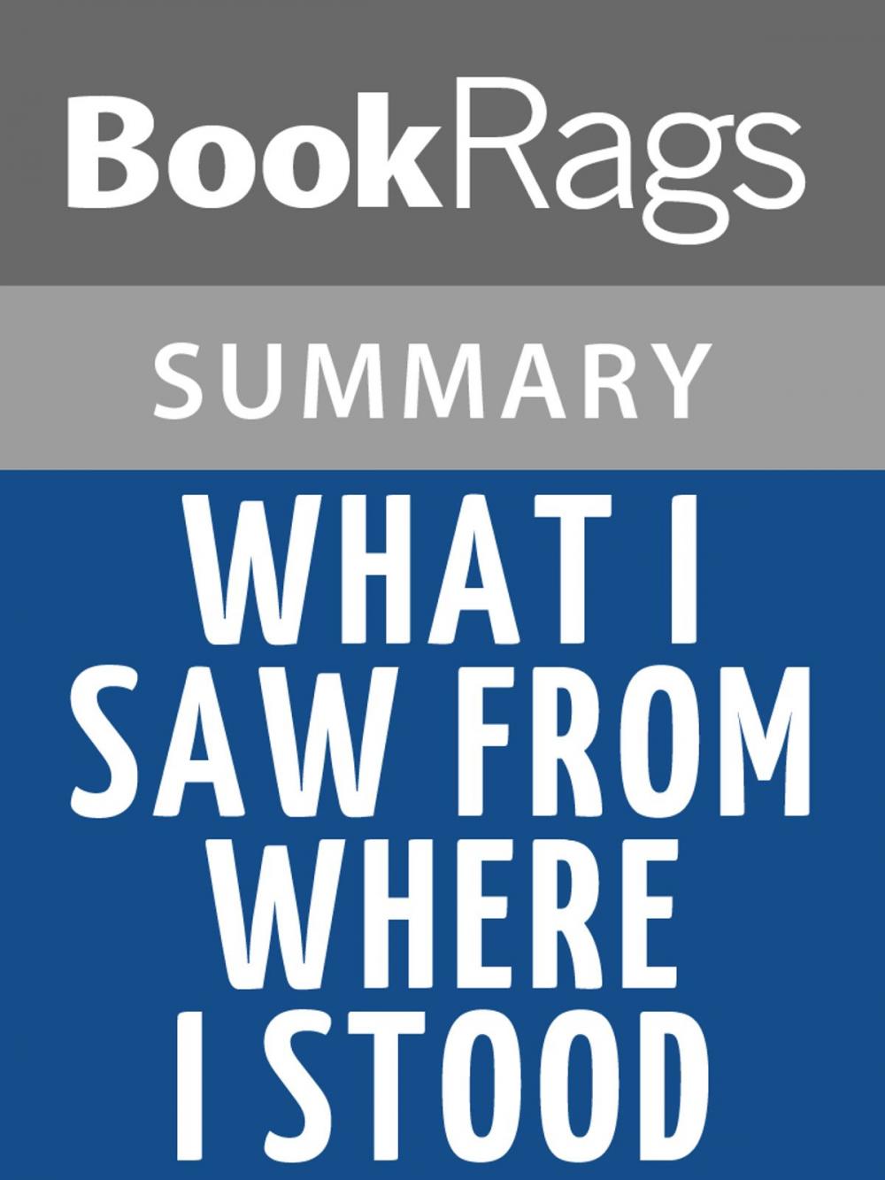 Big bigCover of What I Saw from Where I Stood by Marisa Silver l Summary & Study Guide