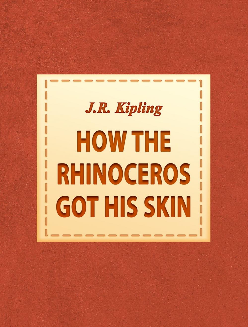 Big bigCover of How the Rhinoceros got his skin