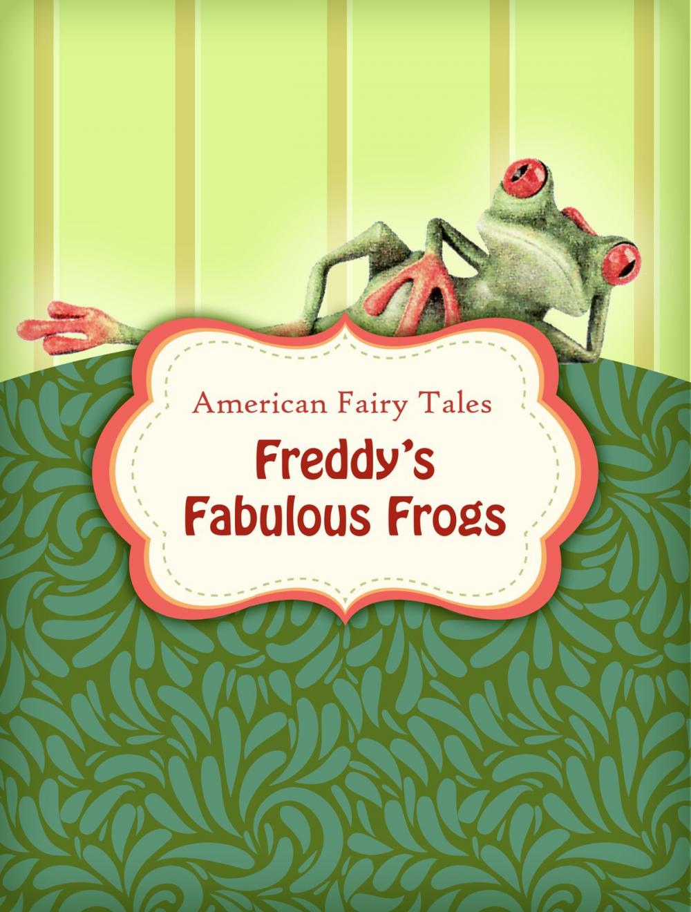 Big bigCover of Freddy’s Fabulous Frogs