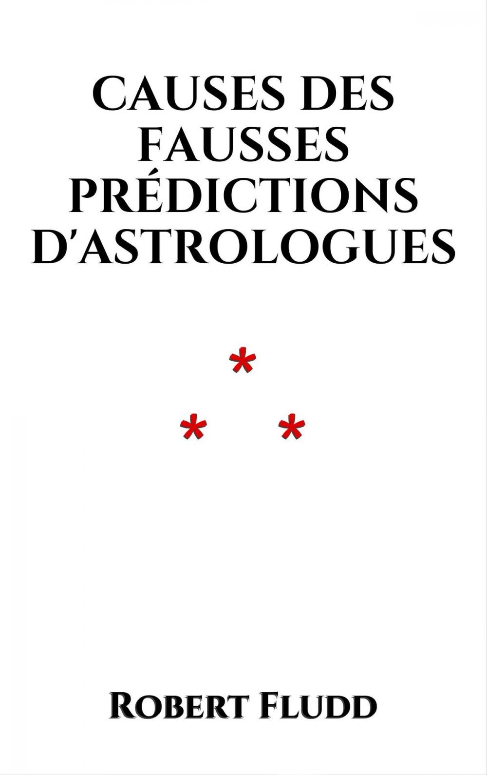 Big bigCover of Causes des fausses prédictions d'Astrologues