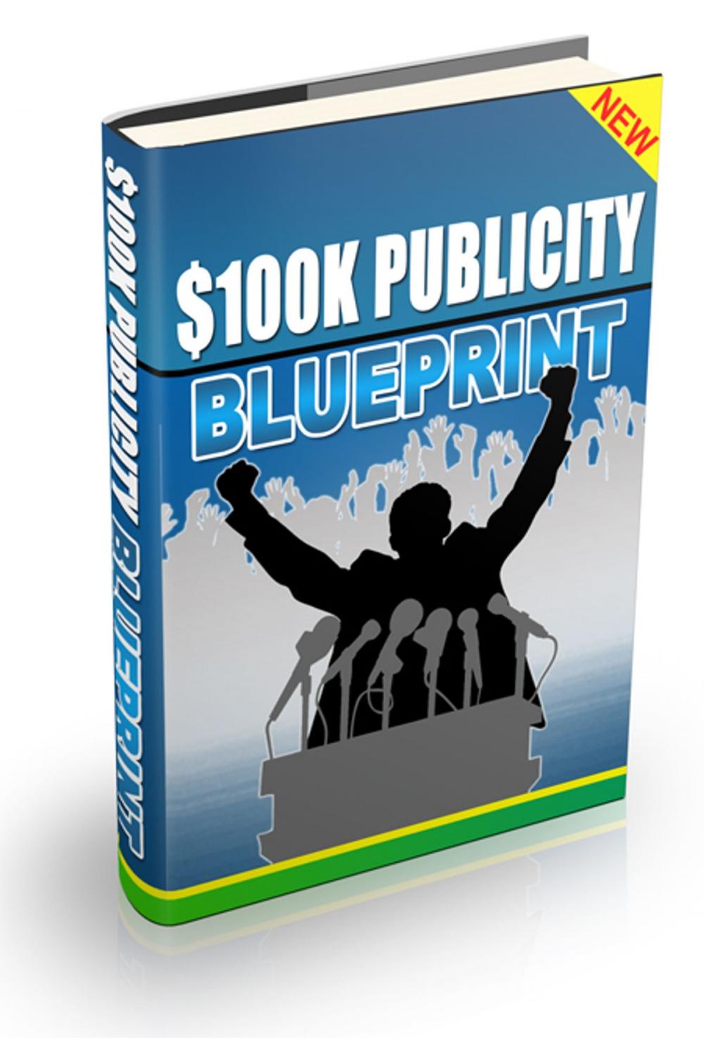 Big bigCover of $100K Publicity Blueprint