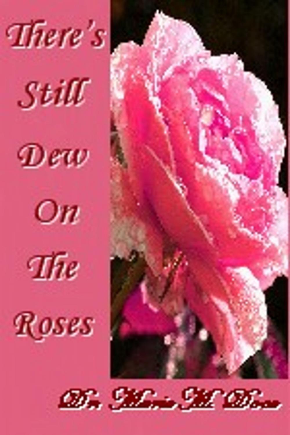 Big bigCover of There's Still Dew On The Roses