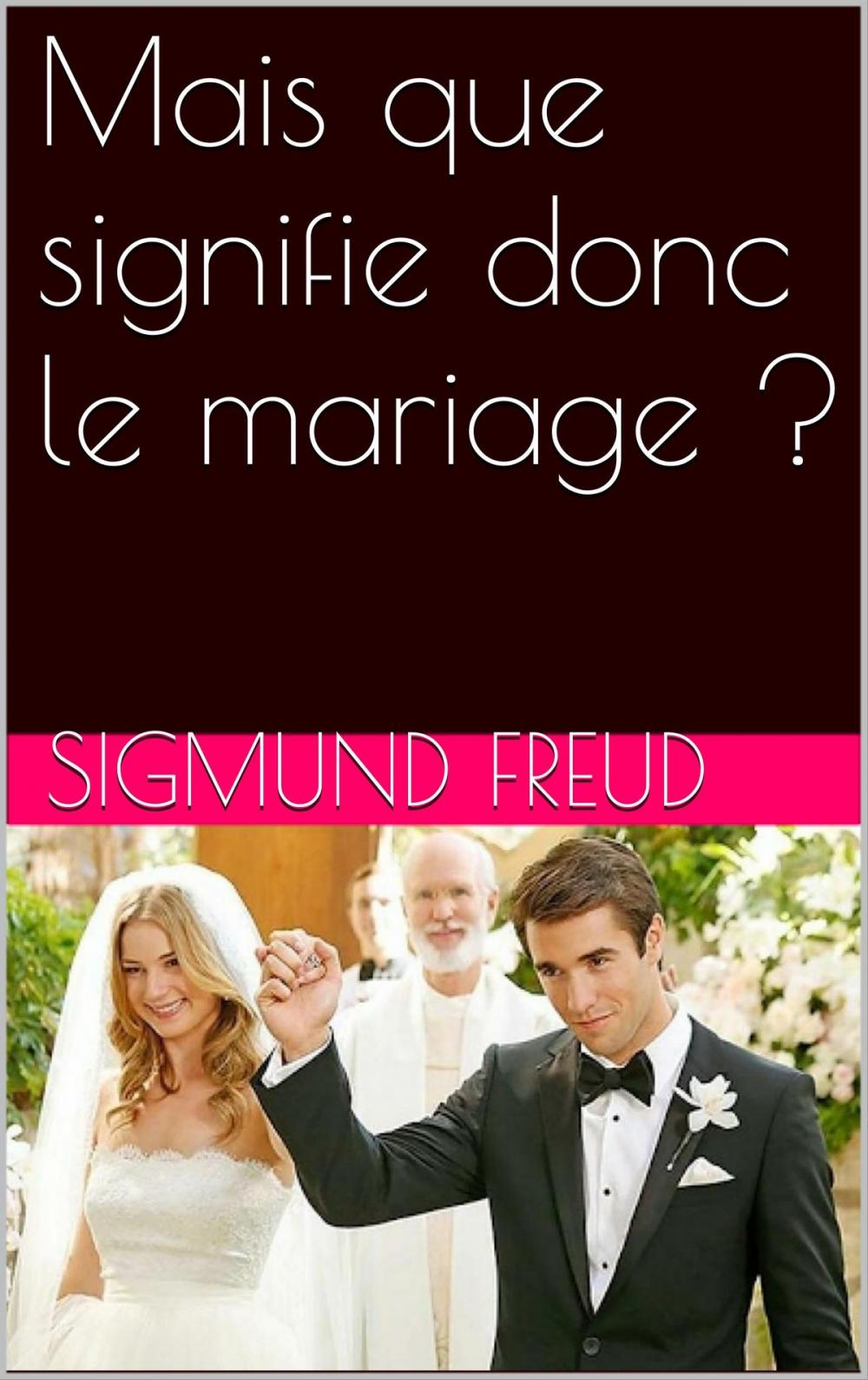 Big bigCover of Mais que signifie donc le mariage ?