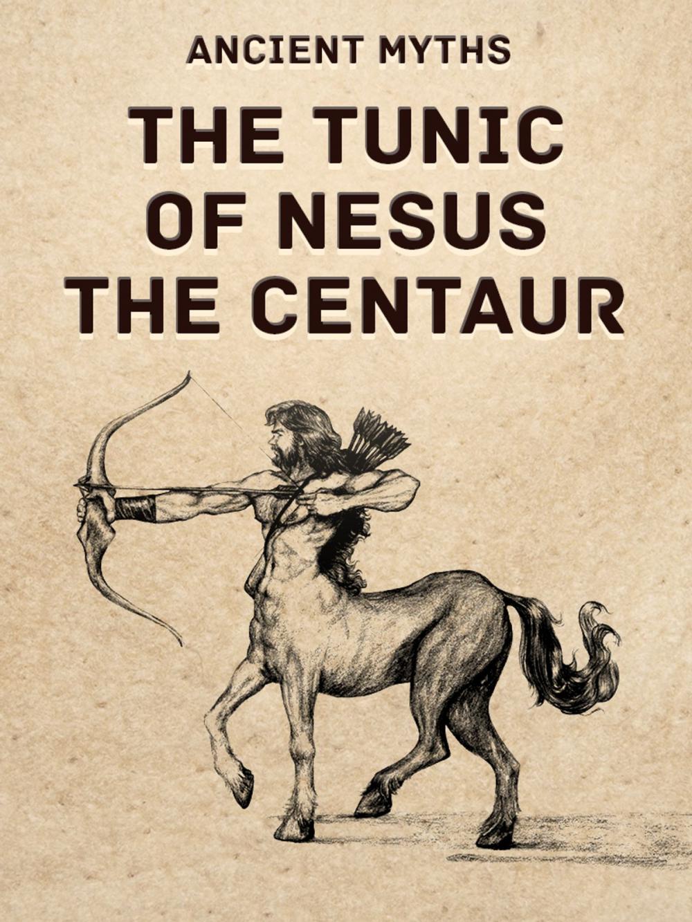 Big bigCover of The Tunic Of Nesus The Centaur