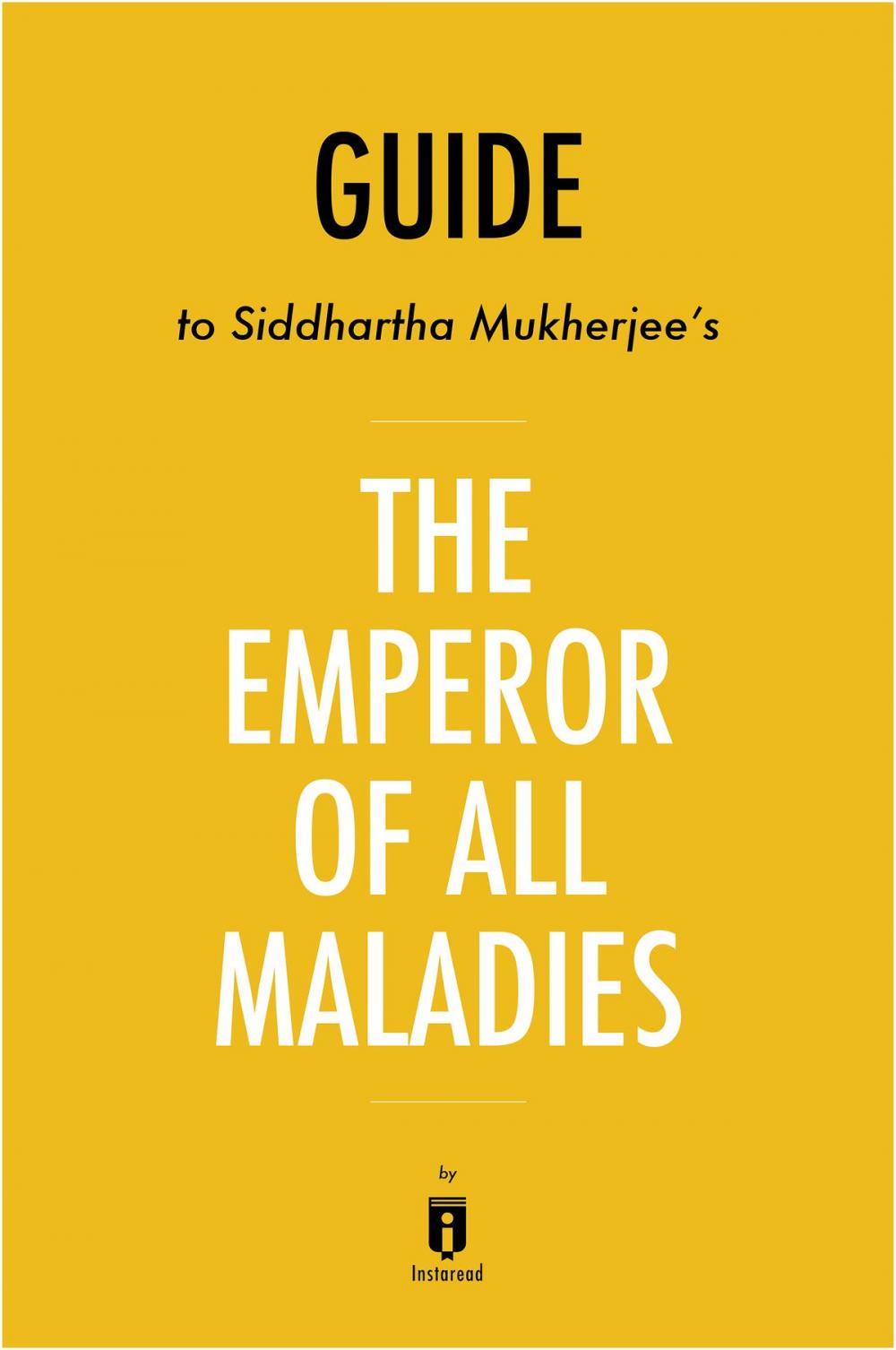 Big bigCover of Guide to Siddhartha Mukherjee’s The Emperor of All Maladies by Instaread