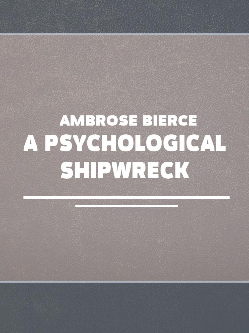 Big bigCover of A Psychological Shipwreck