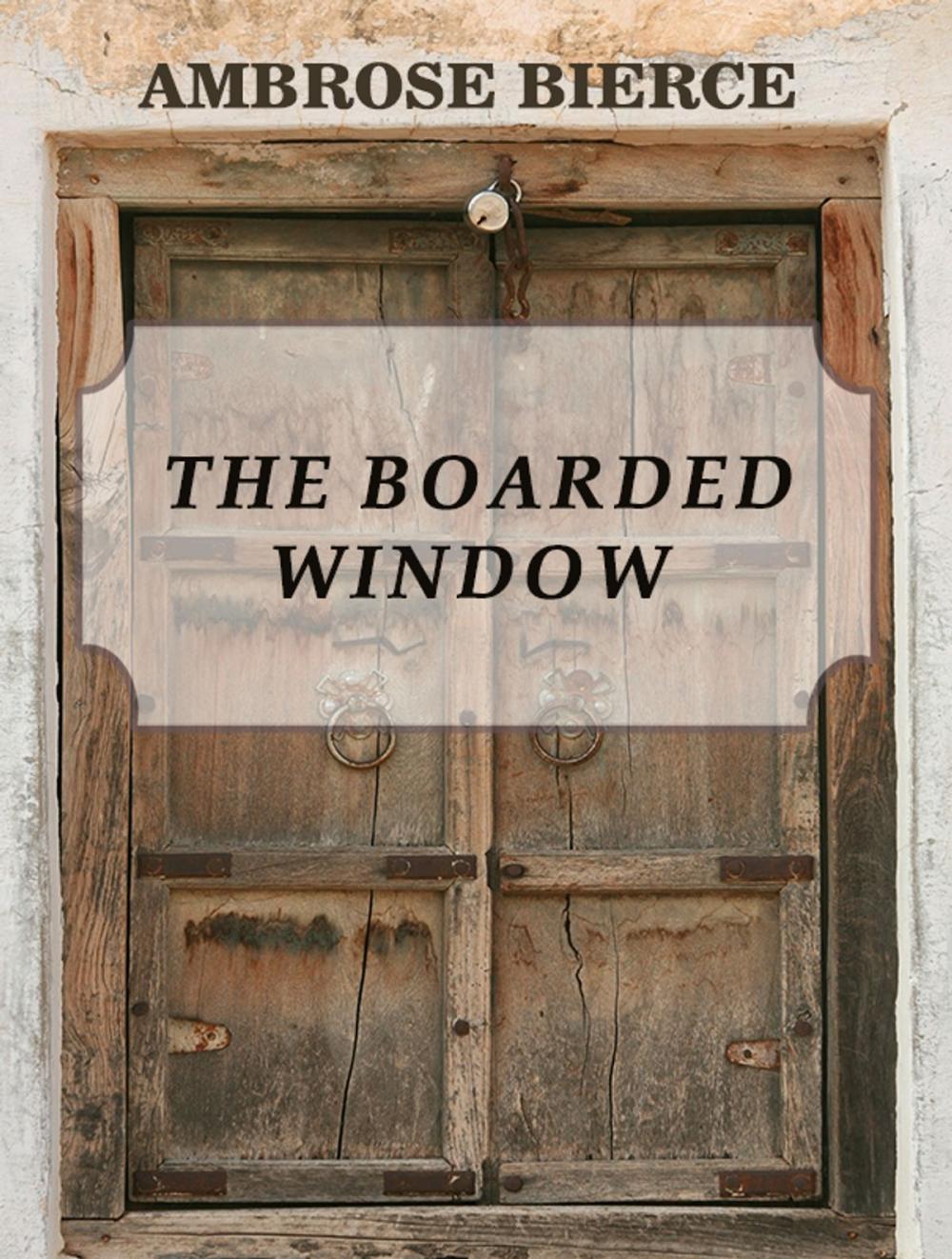 Big bigCover of The Boarded Window