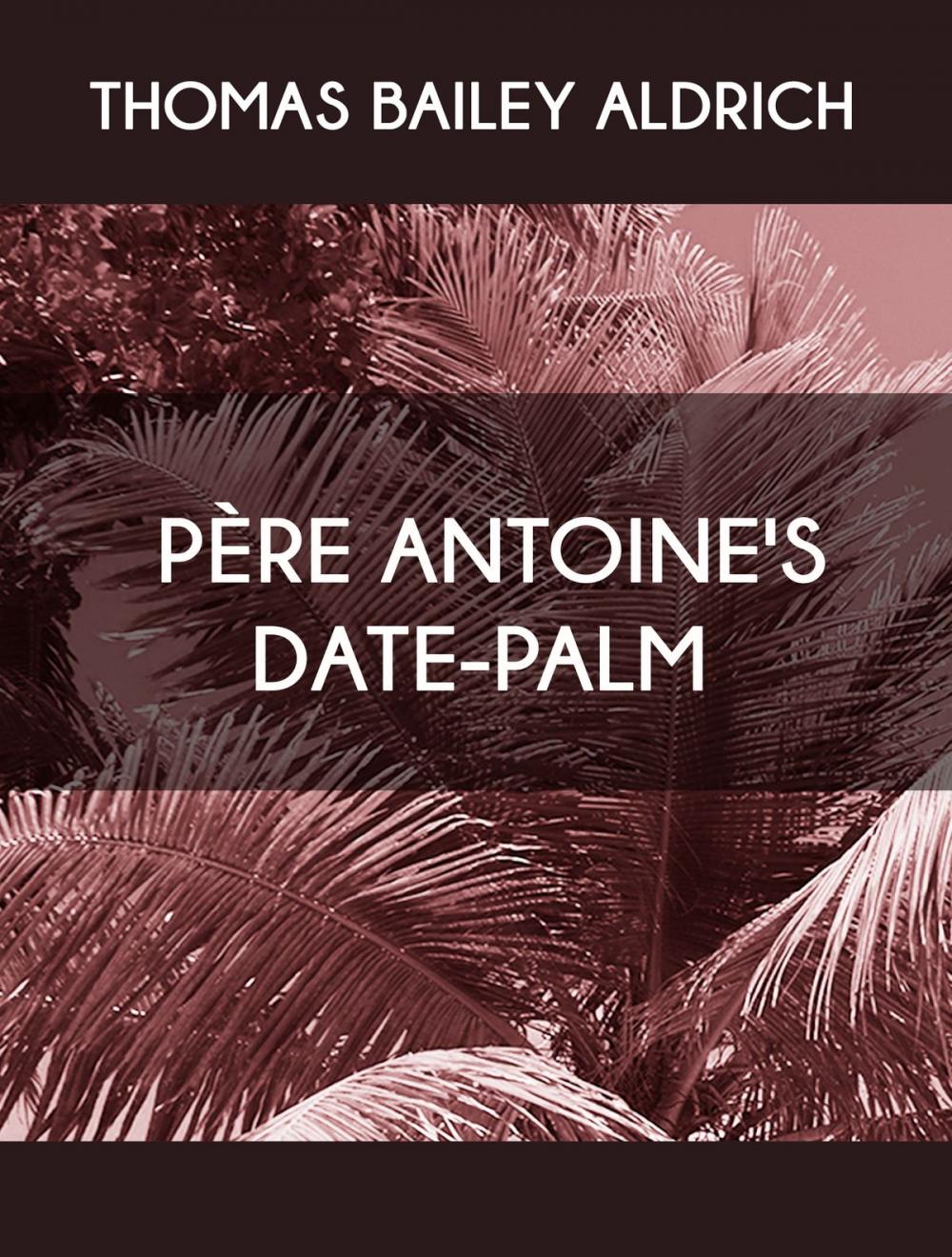 Big bigCover of Père Antoine's Date-Palm