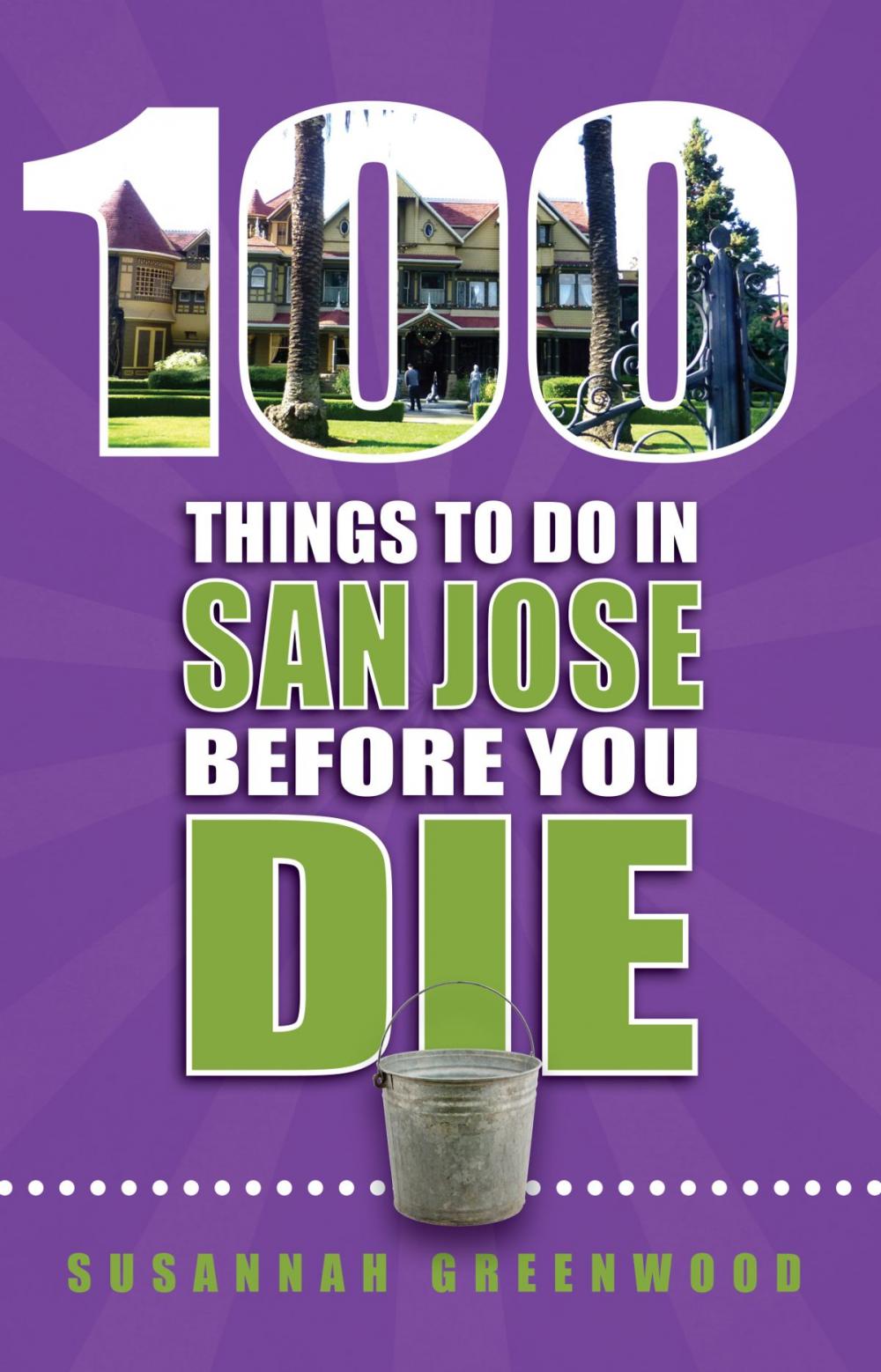 Big bigCover of 100 Things to Do in San Jose Before You Die