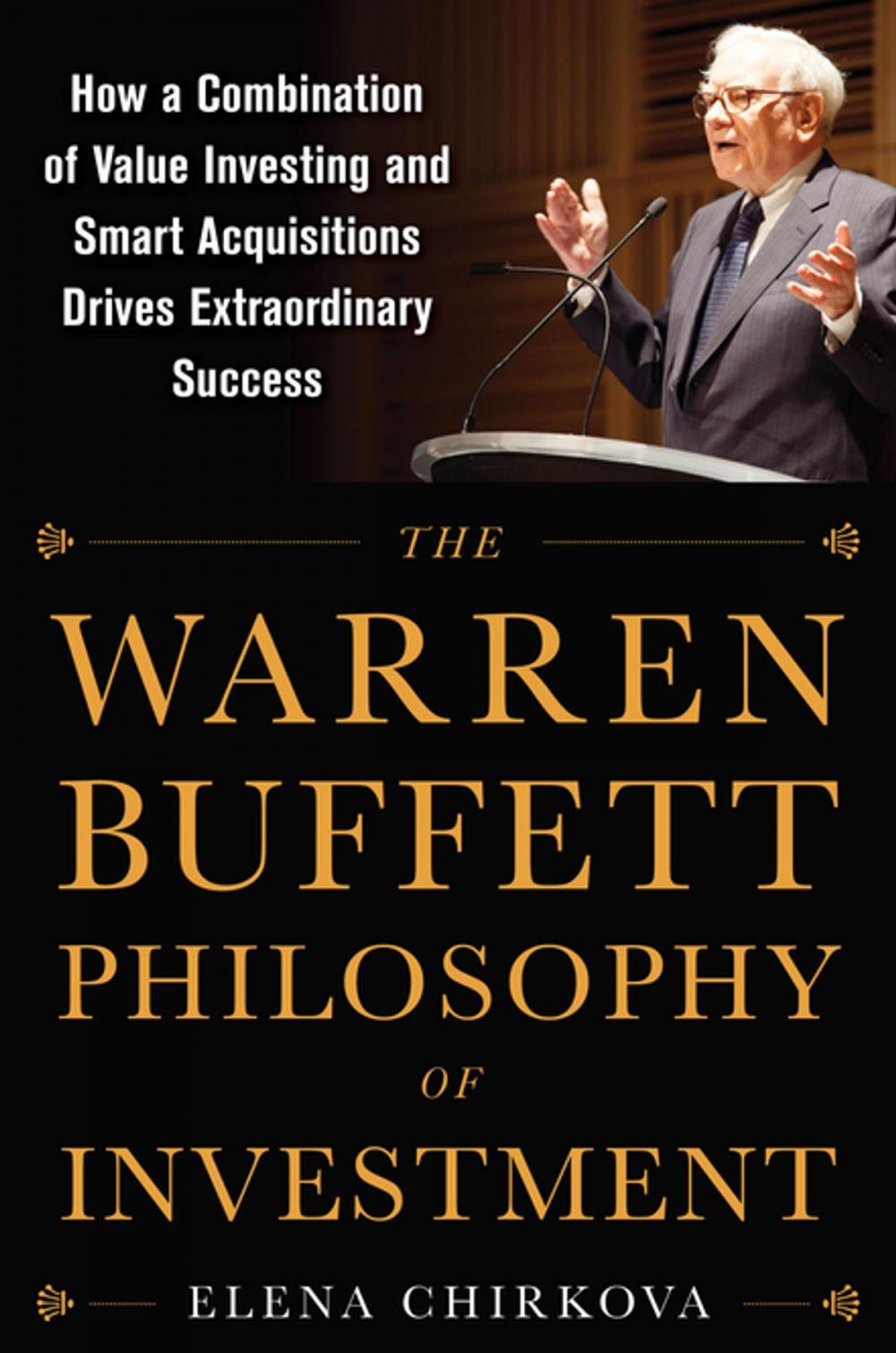 Big bigCover of The Warren Buffett Philosophy of Investment: How a Combination of Value Investing and Smart Acquisitions Drives Extraordinary Success