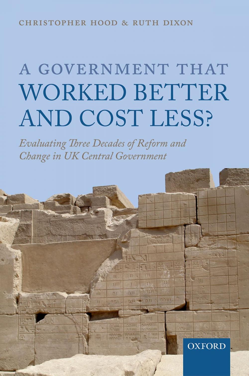 Big bigCover of A Government that Worked Better and Cost Less?: Evaluating Three Decades of Reform and Change in UK Central Government