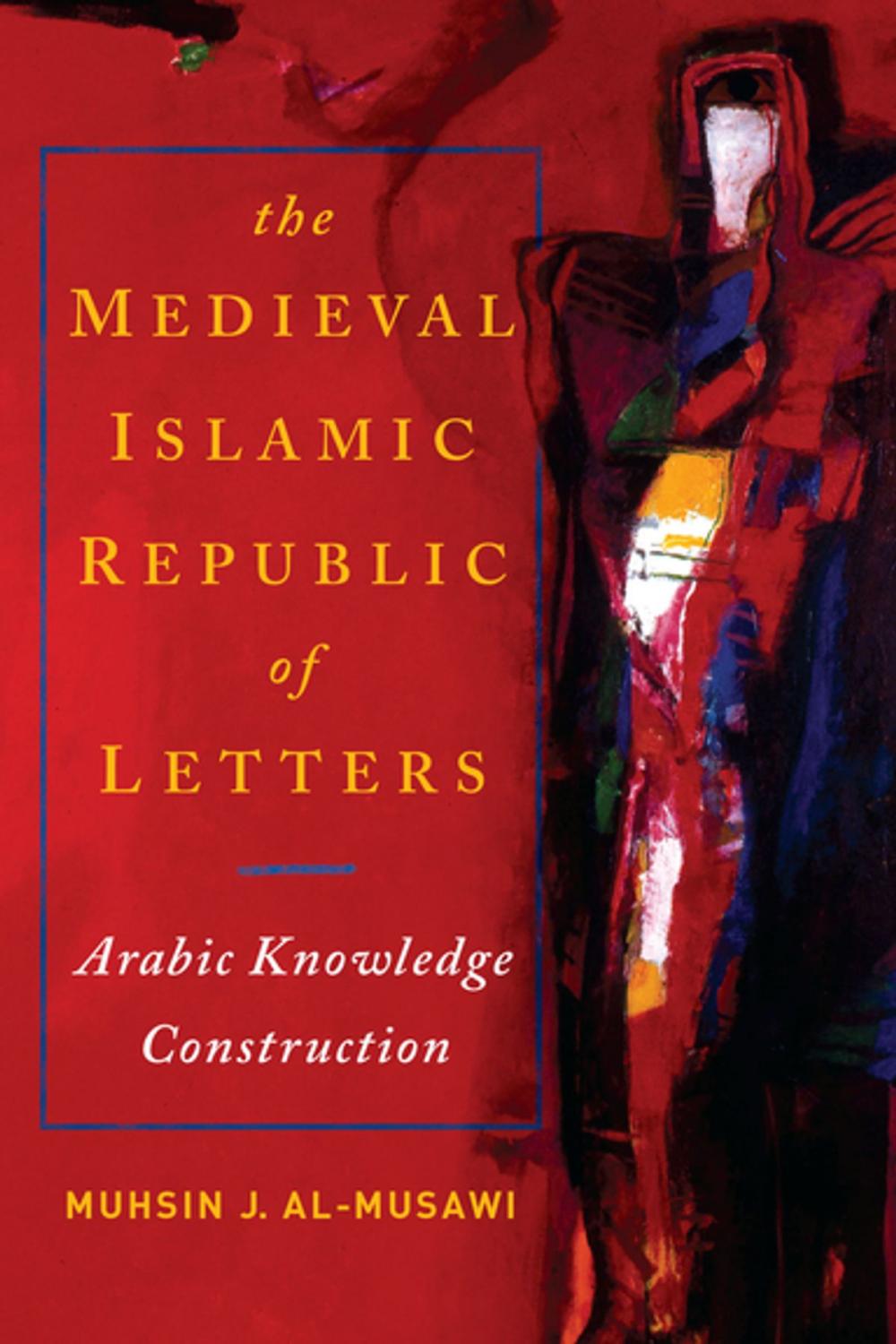 Big bigCover of Medieval Islamic Republic of Letters, The