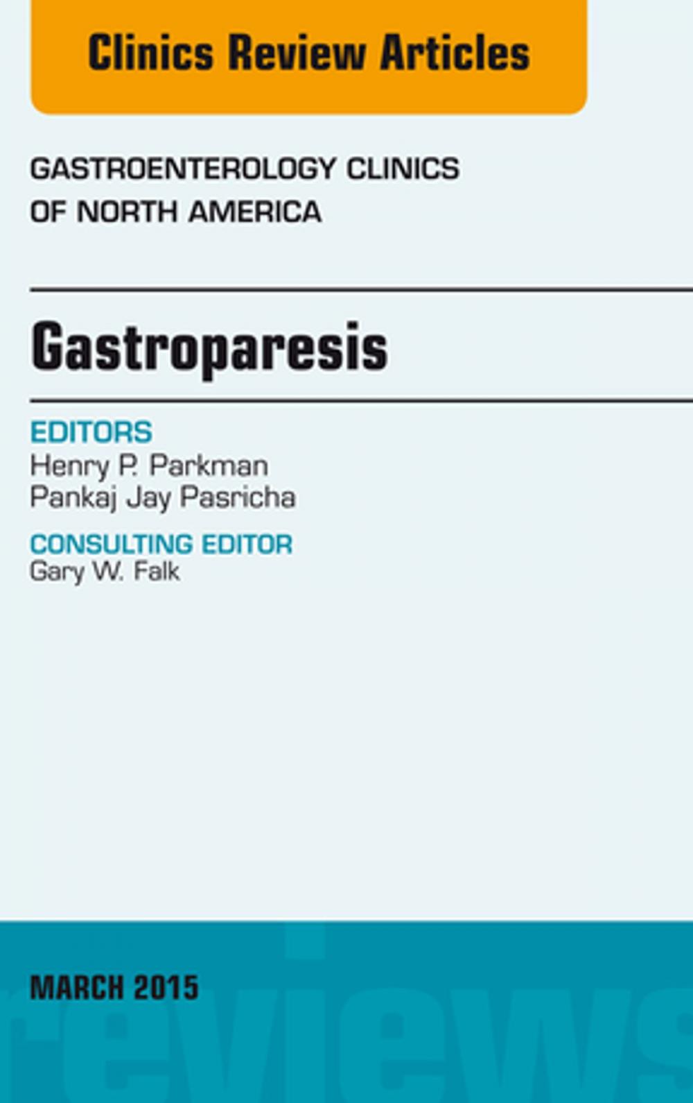 Big bigCover of Gastroparesis, An issue of Gastroenterology Clinics of North America, E-Book