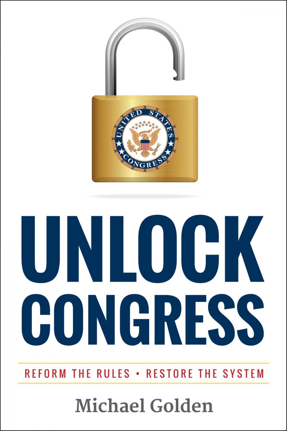 Big bigCover of Unlock Congress: Reform the Rules - Restore the System