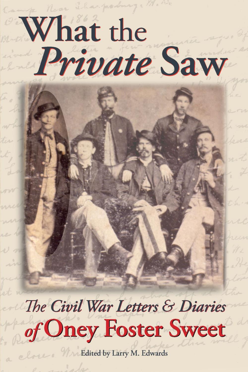 Big bigCover of What the Private Saw: The Civil War Letters & Diaries of Oney Foster Sweet