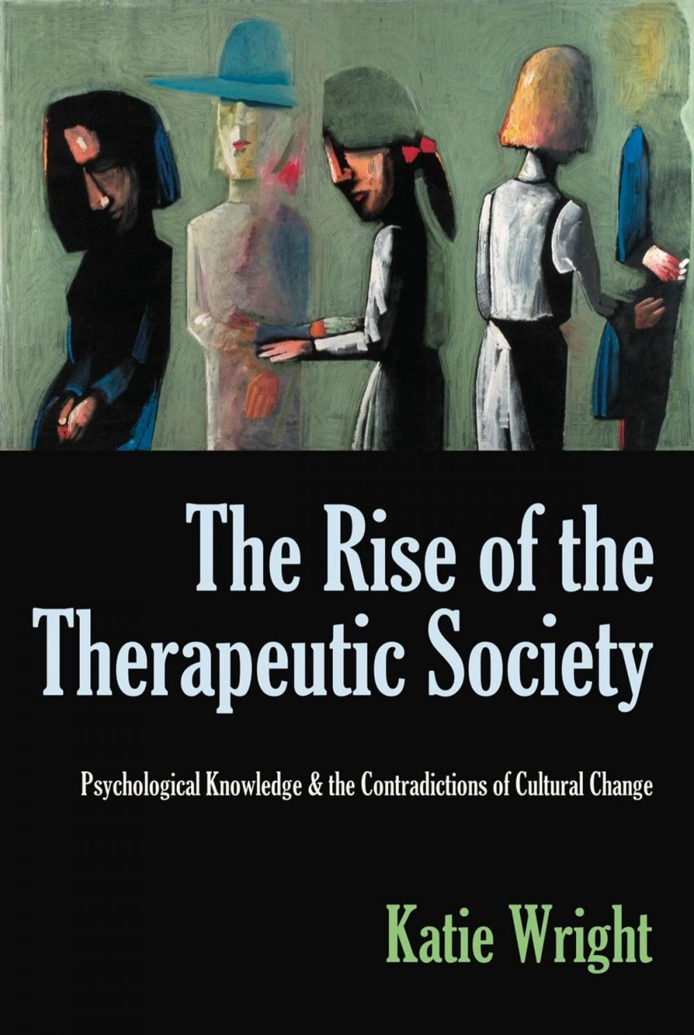 Big bigCover of The Rise of the Therapeutic Society: Psychological Knowledge & the Contradictions of Cultural Change