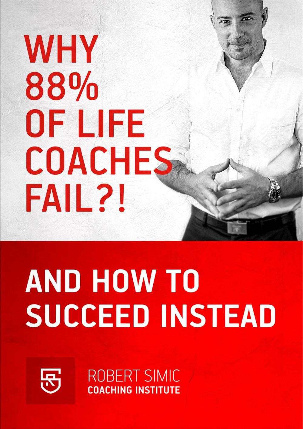 Big bigCover of Why 88% Of Life Coaches Fail?! And How To succeed Instead