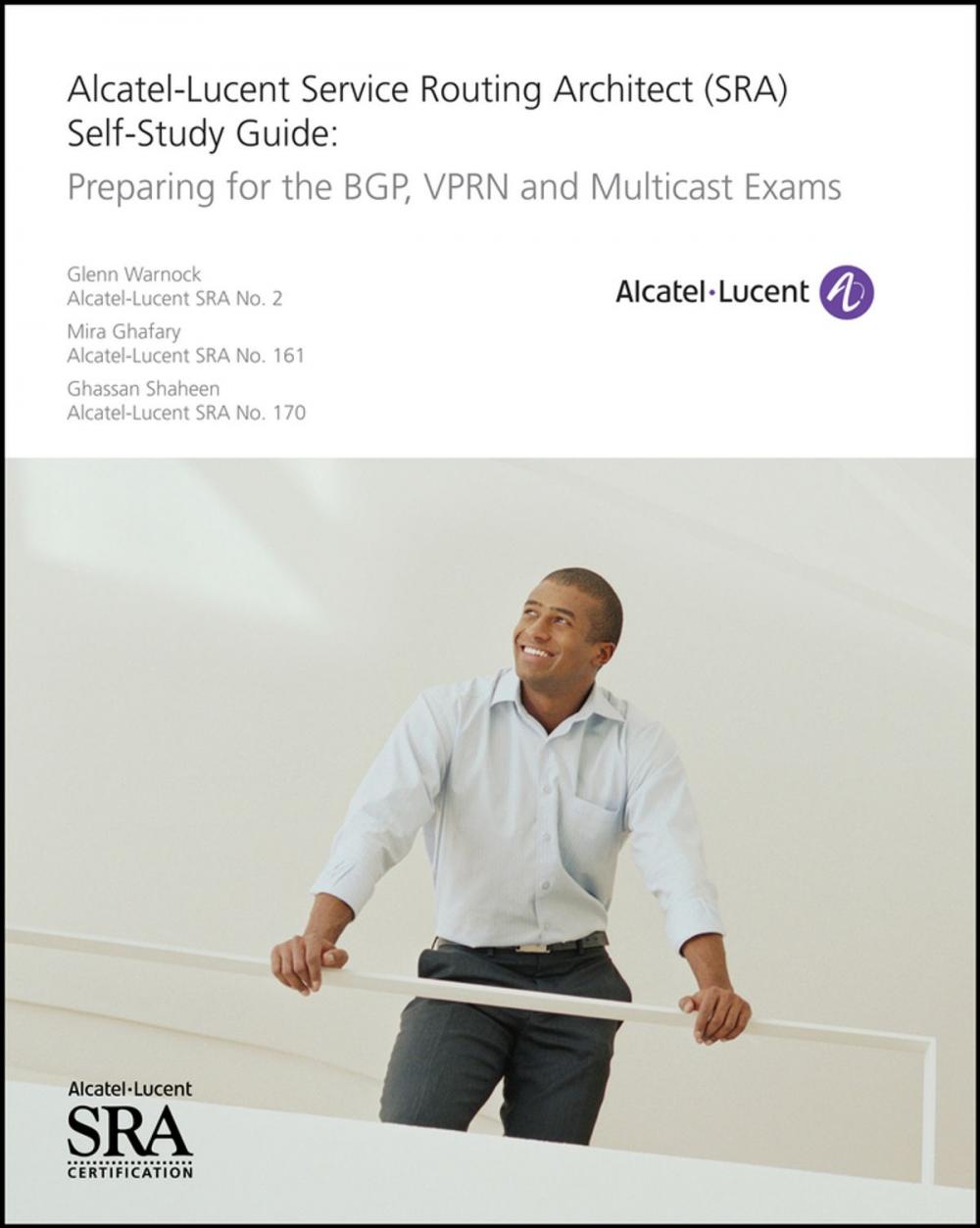 Big bigCover of Alcatel-Lucent Service Routing Architect (SRA) Self-Study Guide