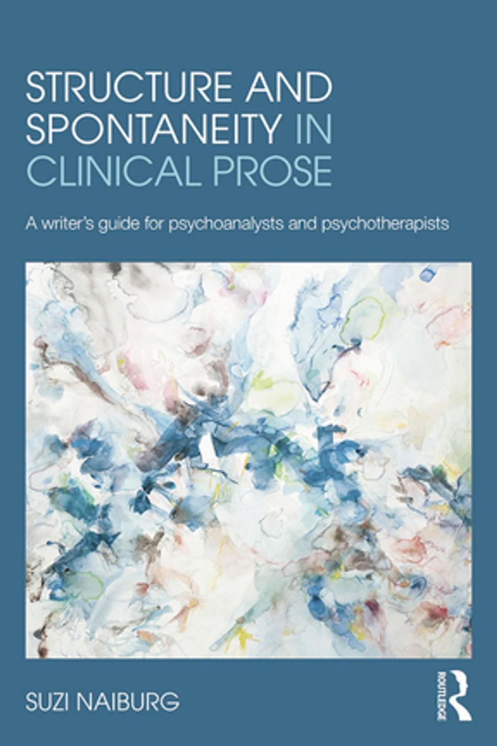 Big bigCover of Structure and Spontaneity in Clinical Prose