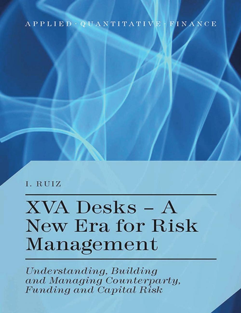 Big bigCover of XVA Desks - A New Era for Risk Management