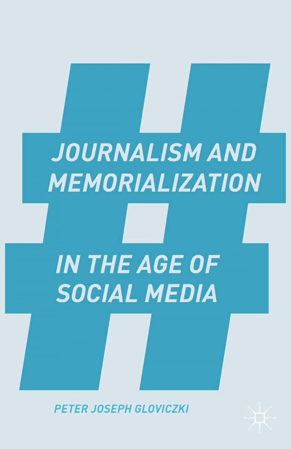 Big bigCover of Journalism and Memorialization in the Age of Social Media