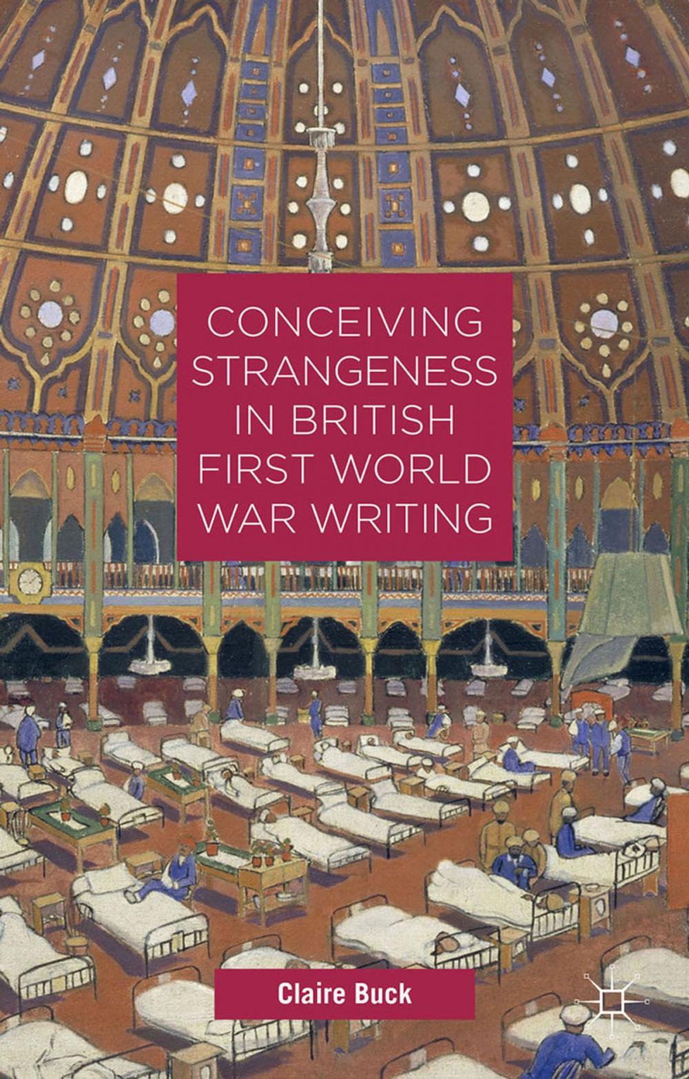 Big bigCover of Conceiving Strangeness in British First World War Writing