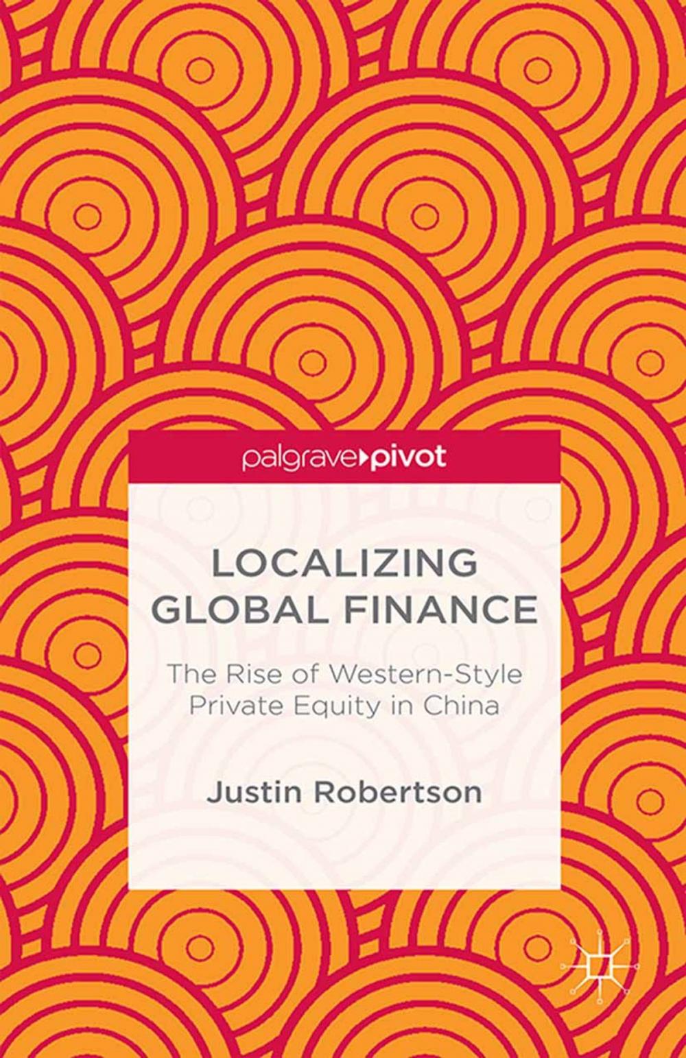 Big bigCover of Localizing Global Finance: The Rise of Western-Style Private Equity in China